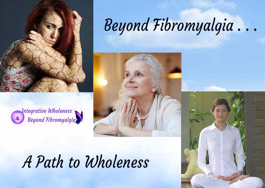 Beyond Fibromyalgia . . . A Path to Wholeness