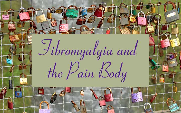 Fibromyalgia and the Pain Body Pt 1