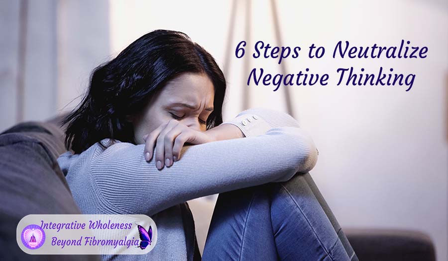6 Steps to Neutralize Negative Thinking